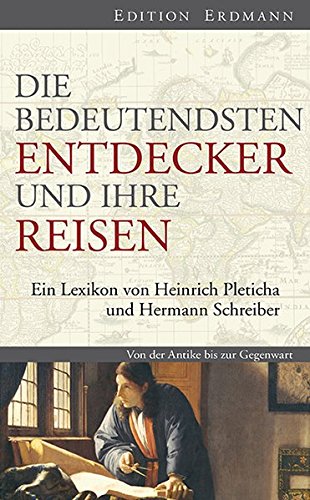 Die Bedeutendsten Entdecker Und Ihre Reisen Ein Lexikon Von Heinrich Pleticha Und Hermann Schreiber - 