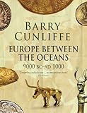 Europe Between the Oceans, 9000 BC-AD 1000 by Sir Barry Cunliffe