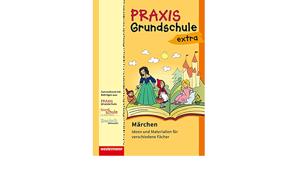 Praxis Grundschule Extra Marchen Ideen Und Materialien Fur Verschiedene Facher Amazon De Bucher