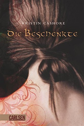 Die sieben Königreiche, Band 1: Die Beschenkte von [Cashore, Kristin]