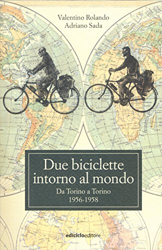 ]^^[ Gratis Due biciclette intorno al mondo. Da Torino a Torino 1956-1958 Pdf