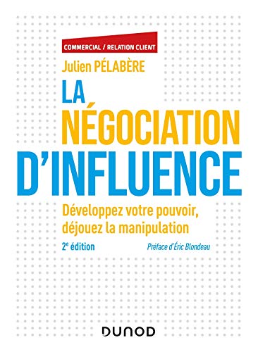 Télécharger La négociation d'influence - 2e éd. - Développez votre pouvoir, déjouez la manipulation: Dévelo Livre eBook France