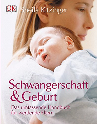 Download Schwangerschaft und Geburt: Das umfassende Handbuch für werdende Eltern Download Schwangerschaft und Geburt: Das umfassende Handbuch für werdende Eltern