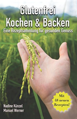 Preisvergleich Produktbild Glutenfrei Kochen & Backen: Eine Rezeptsammlung für gesunden Genuss