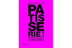 Pâtisserie, l'ultime référence: 210 recettes, 3200 photos