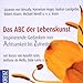 Das ABC der Lebenskunst: Inspirierende Gedanken von Achtsamkeit bis Zufriedenheit by 