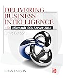 Delivering Business Intelligence with Microsoft SQL Server 2012 3/E by Dan English, Paul Purington