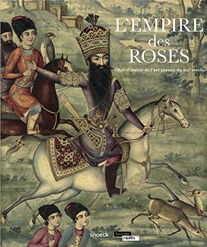 Download L'empire des roses : Chefs d'oeuvres de l'art persan du XIXe siècle Download L'empire des roses : Chefs d'oeuvres de l'art persan du XIXe siècle