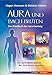 Aura und Bach-Blüten - Das Handbuch zur Aura-Deutung by