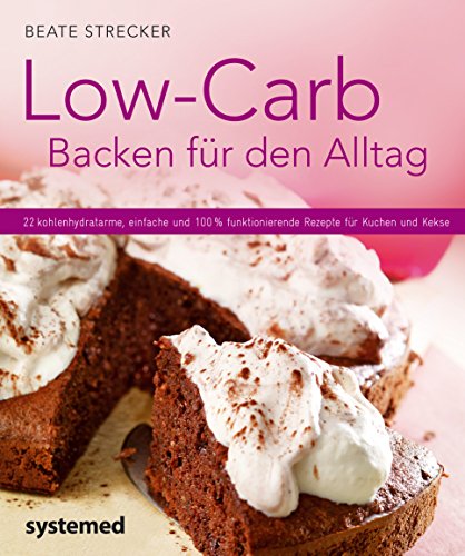 Download Low-Carb-Backen für den Alltag: 22 kohlenhydratarme, einfache und 100 % funktionierende Rezepte für Kuchen und Kekse (Küchenratgeberreihe) Download Low-Carb-Backen für den Alltag: 22 kohlenhydratarme, einfache und 100 % funktionierende Rezepte für Kuchen und Kekse (Küchenratgeberreihe)