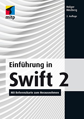 Download Einführung in Swift 2 - Mit Referenzkarte zum Herausnehmen (mitp Professional) Download Einführung in Swift 2 - Mit Referenzkarte zum Herausnehmen (mitp Professional)