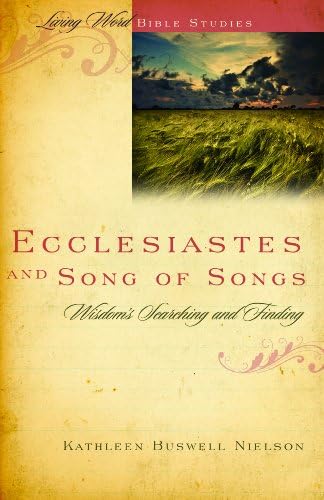 Ecclesiastes and Song of Songs, Wisdom's Searching and Finding (Living Word Bible Studies)
