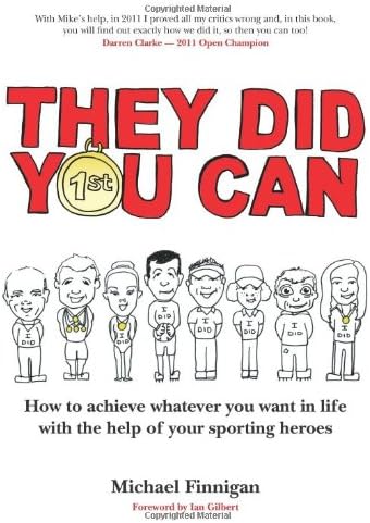 They Did You Can: How to achieve whatever you want in life with the help of your sporting heroes
