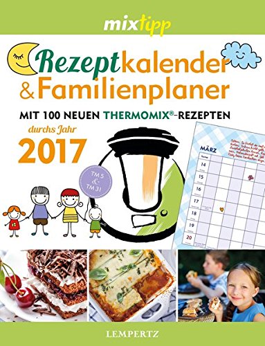 MIXtipp: Rezeptkalender & Familienplaner 2017: Mit 97 neuen Thermomix®-Rezepten (Kochen mit dem Thermomix)