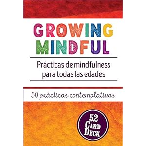Growing Mindful: Practicas de Mindfulness Para Todas las Edades (Spanish Edition)
