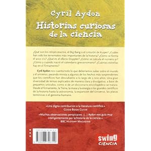 Historias curiosas de la ciencia: Todo aquello que siempre quiso saber sobre la ciencia y nunca se atrevió a preguntar.