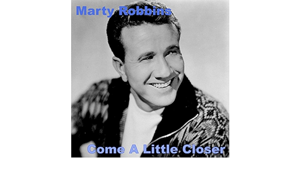 Come A Little Bit Closer By Marty Robbins On Amazon Music Amazon Co Uk