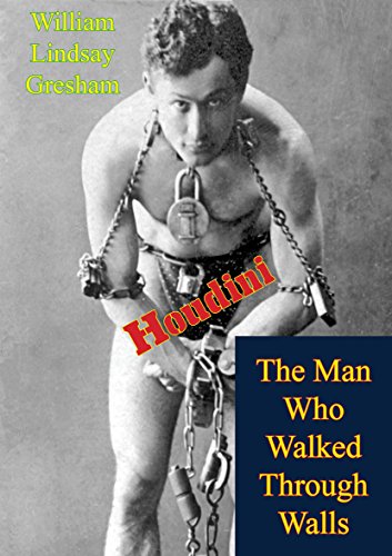 Houdini: The Man Who Walked Through Walls (English Edition)