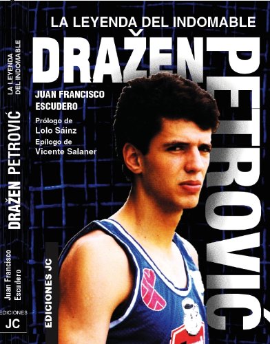 Download Drazen Petrovic. La leyenda del indomable (Baloncesto para leer)