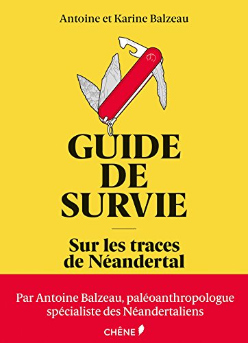 Download Guide de survie sur les traces de néandertal Download Guide de survie sur les traces de néandertal