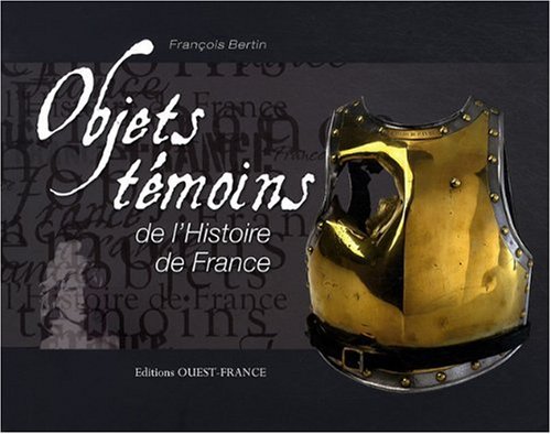 couverture de : Objets t&eacute;moins de l'histoire de France