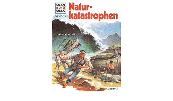 Was Ist Was Band 74 Naturkatastrophen Amazon De Bucher