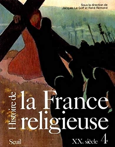 Histoire de la France religieuse. XXe siècle (4) Histoire de la France religieuse. XXe siècle (4)