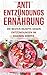 Produktbild Antientzündungs Ernährung: Die besten Rezepte gegen Entzündungen im eigenen Körper