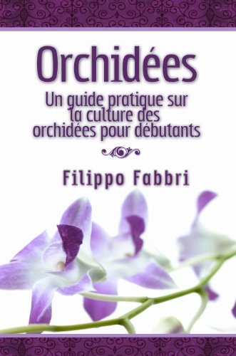 Download Orchidées. Un guide pratique sur la culture des orchidées pour débutants.