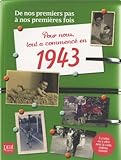 Pour nous tout a commencé en 1943 : De nos premiers pas à nos premières fois