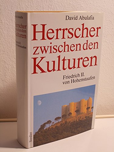 Herrscher zwischen den Kulturen. Friedrich II. von Hohenstaufen