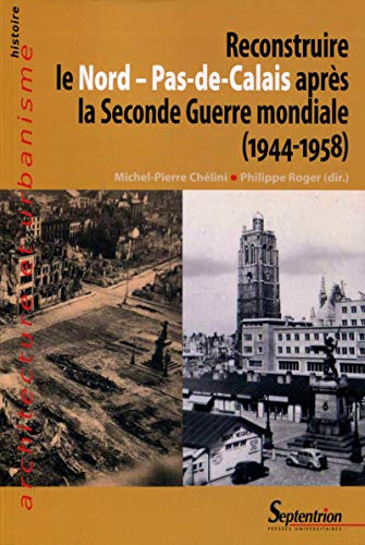 Télécharger Reconstruire le Nord-Pas-de-Calais après la Seconde Guerre Mondiale (1944-1958) Livre eBook France