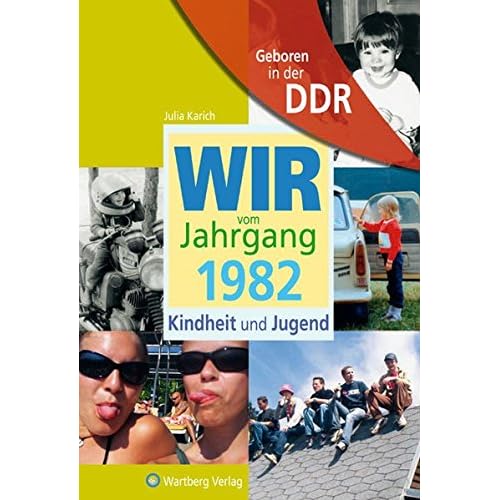 Geboren in der DDR - Wir vom Jahrgang 1982 - Kindheit und Jugend (Aufgewachsen in der DDR): 35. Geburtstag Geboren in der DDR - Wir vom Jahrgang 1982 - Kindheit und Jugend (Aufgewachsen in der DDR): 35. Geburtstag