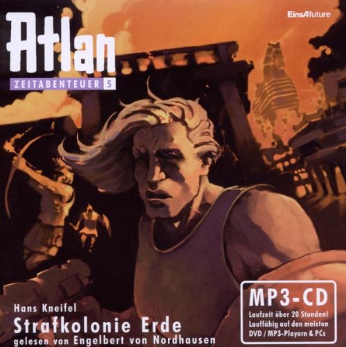 Atlan Zeitabenteuer MP3-CDs 05 - Strafkolonie Erde