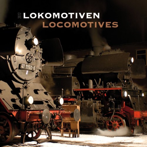 Lokomotiven 2012. Broschürenkalender 30 x 30 cm