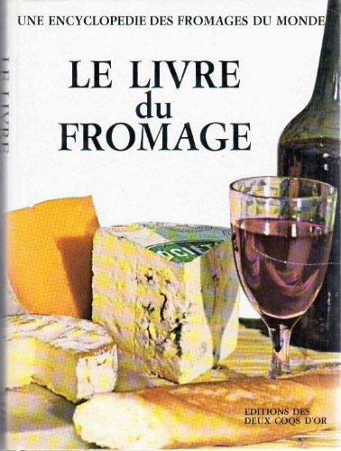Christian Plume. Le Livre du fromage : Avec le dictionnaire des fromages du monde. Recettes de Madeleine Othenin-Girard gratuit