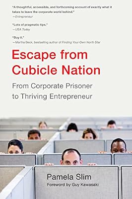 Escape From Cubicle Nation: From Corporate Prisoner to Thriving Entrepreneur
