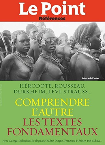 Download Comprendre l'autre: Les grands textes d'Hérodote à Durkheim, de Rousseau à Levi-Strauss Download Comprendre l'autre: Les grands textes d'Hérodote à Durkheim, de Rousseau à Levi-Strauss