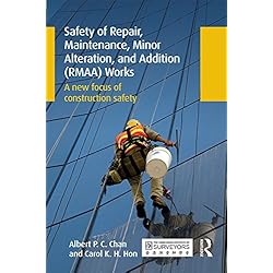 Safety of Repair, Maintenance, Minor Alteration, and Addition (RMAA) Works: A new focus of construction safety