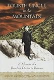 Fourth Uncle in the Mountain: A Memoir of a Barefoot Doctor in Vietnam (English Edition) by 