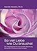 So viel Liebe wie Du brauchst: Der Wegbegleiter für eine erfüllte Beziehung by