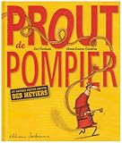 Prout de pompier : Et autres petits bruits des métiers