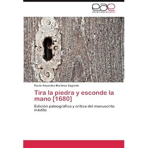 Tira la piedra y esconde la mano [1680]: Edición paleográfica y crítica del manuscrito inédito