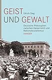 Image de Geist und Gewalt: Deutsche Philosophen zwischen Kaiserreich und Nationalsozialismus