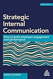 Strategic Internal Communication: How to Build Employee Engagement and Performance by David Cowan