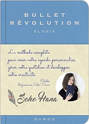 Bullet révolution - La méthode complète pour créer votre agenda personnalisé, gérer votre quotidien: La méthode complète pour créer votre journal personnalisé, gérer votre quotidien