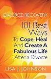 Image de Divorce Recovery: 101 Best Ways To Cope, Heal And Create A Fabulous Life After a Divorce (English Edition)