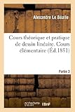 Image de Cours théorique et pratique de dessin linéaire. Cours élémentaire, Partie 3