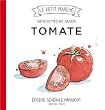 Tomate 30 recettes de saison