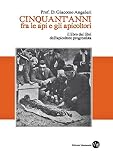 Cinquant'anni fra le api e gli apicoltori. Il libro dei libri dell'apicoltore progressista